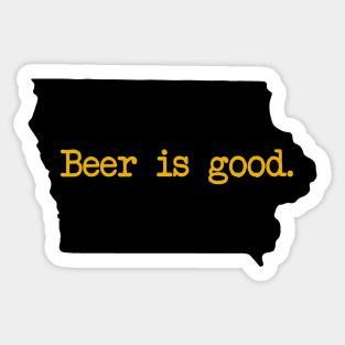 Iowa Beer Is Good IA Sticker